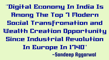 Digital Economy In India Is Among The Top 7 Modern Social Transformation and Wealth Creation O