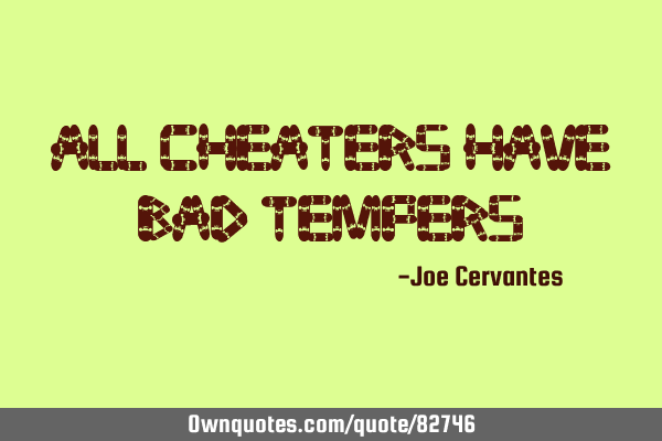 All cheaters have bad