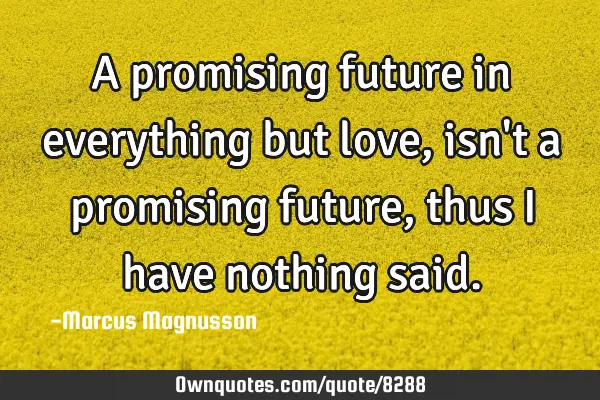A promising future in everything but love, isn