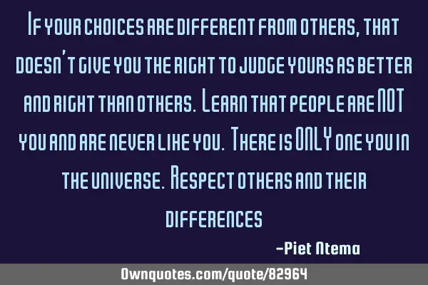 If your choices are different from others, that doesn