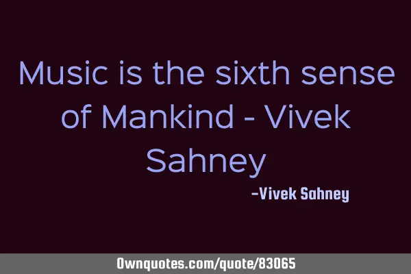 Music is the sixth sense of Mankind - Vivek S