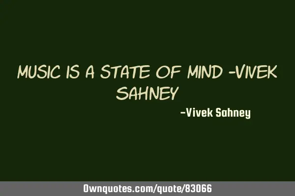 Music is a state of Mind -Vivek S