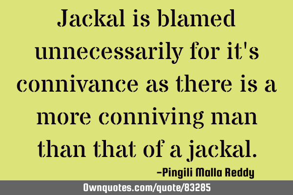 Jackal is blamed unnecessarily for it