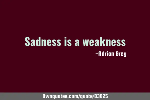 Sadness is a
