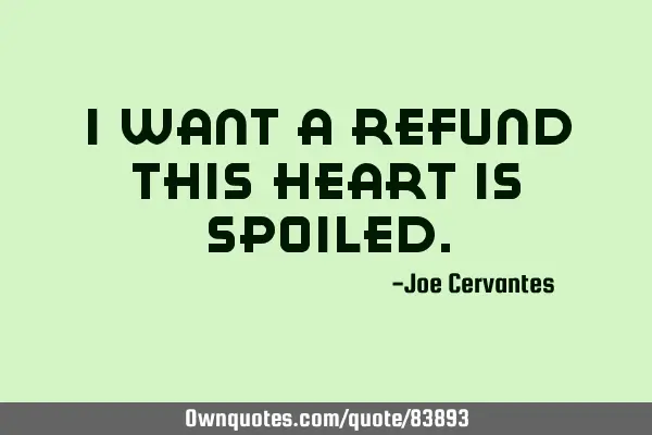 I want a refund this heart is