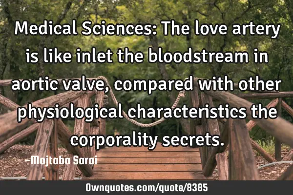Medical Sciences: The love artery is like inlet the bloodstream in aortic valve, compared with
