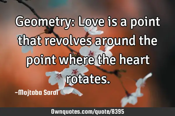 Geometry: Love is a point that revolves around the point where the heart