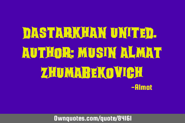Dastarkhan united. Author: Musin Almat Z