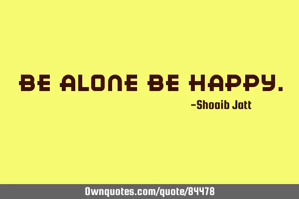 Be Alone Be H