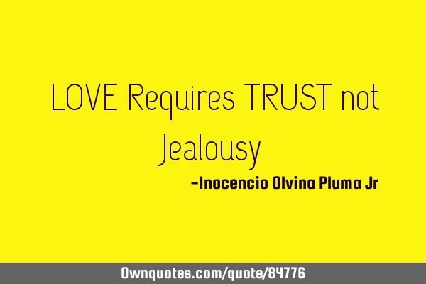 LOVE Requires TRUST not J