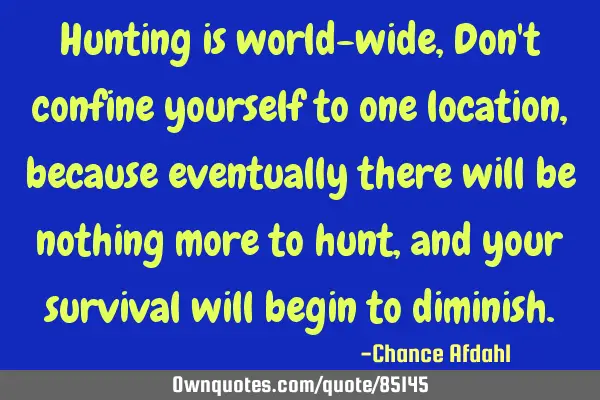 Hunting is world-wide, Don