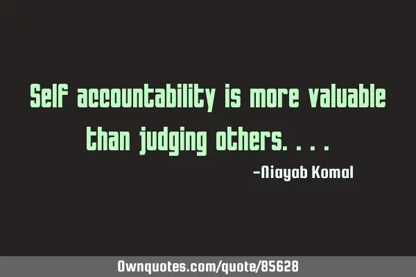 Self accountability is more valuable than judging
