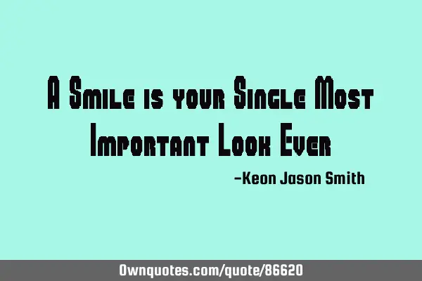 A Smile is your Single Most Important Look E
