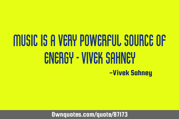 Music Is A Very Powerful Source Of Energy - Vivek S