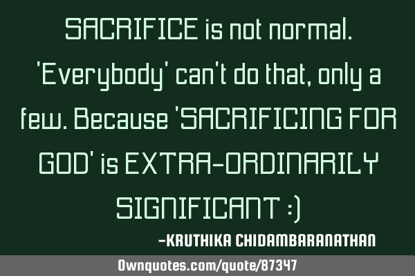 SACRIFICE is not normal.
