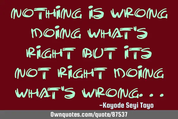 Nothing is wrong doing what