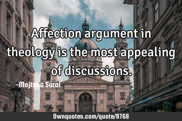 Affection argument in theology is the most appealing of