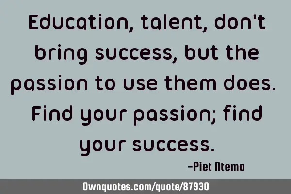 Education, talent, don