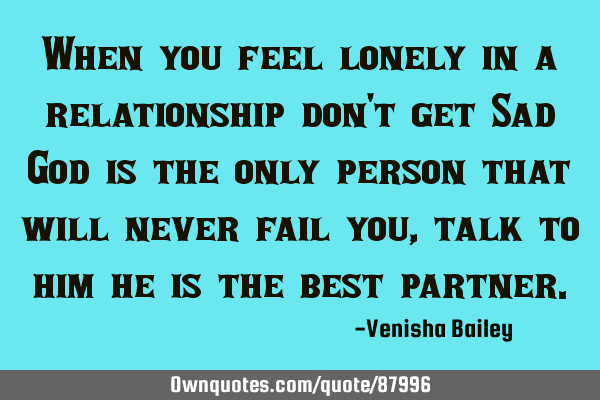 When you feel lonely in a relationship don