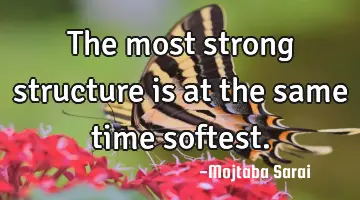 The most strong structure is at the same time softest.
