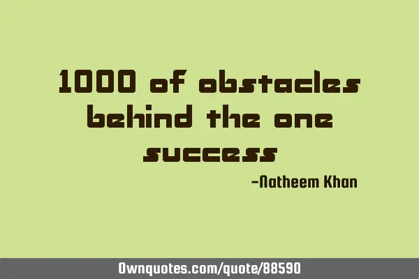 1000 of obstacles behind the one