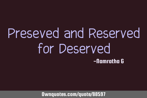 Preseved and Reserved for D