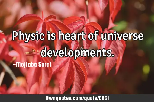 Physic is heart of universe