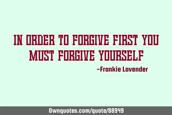 In order to forgive first you must forgive
