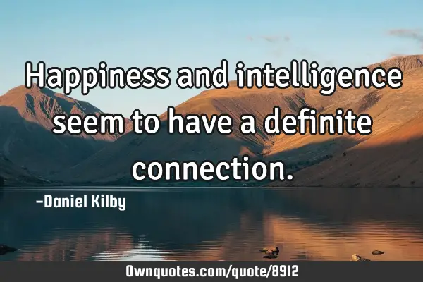 Happiness and intelligence seem to have a definite