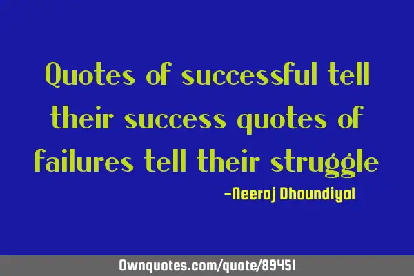 Quotes of successful tell their success quotes of failures tell their