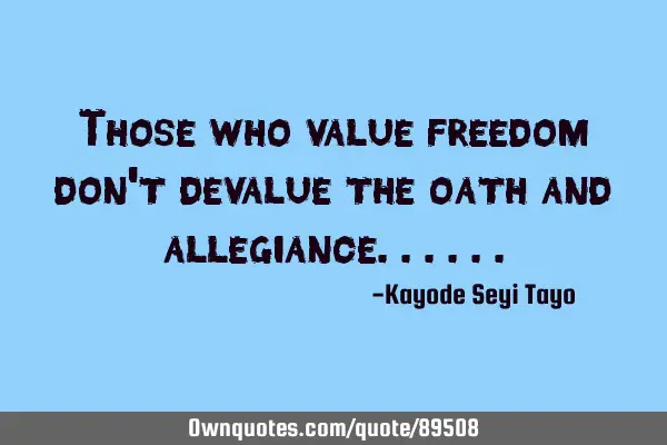 Those who value freedom don