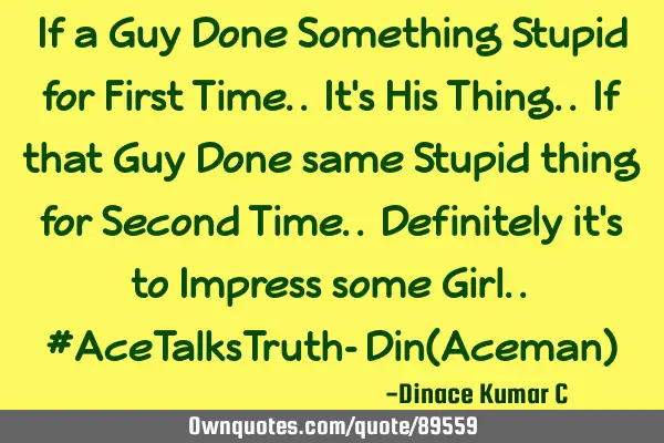 If a Guy Done Something Stupid for First Time.. It