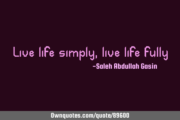Live life simply, live life