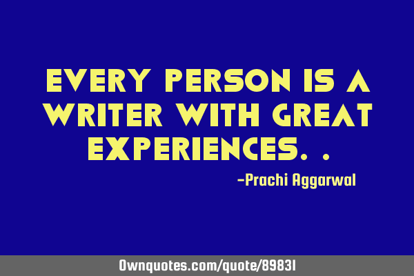 Every person is a writer with great