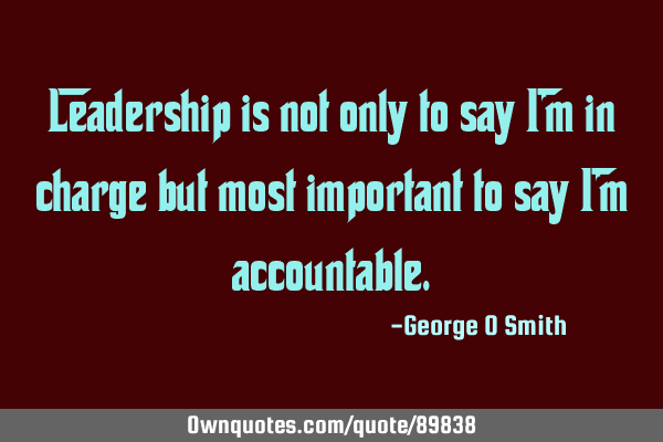 Leadership is not only to say I