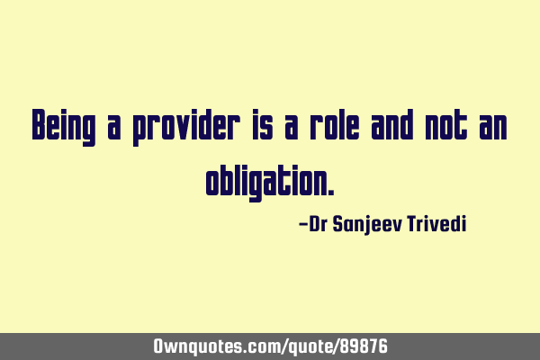 Being a provider is a role and not an