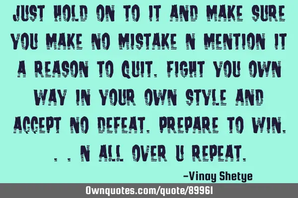 Just hold on to it and make sure you make no mistake n mention it a reason to quit.Fight you own