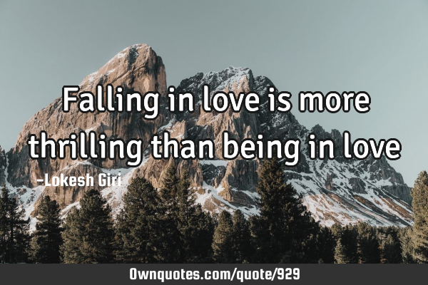 Falling in love is more thrilling than being in