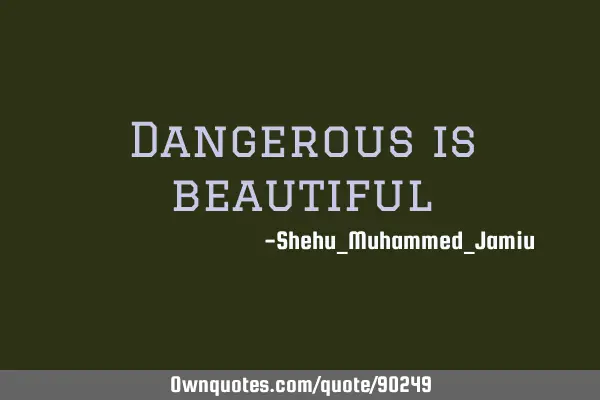 Dangerous is