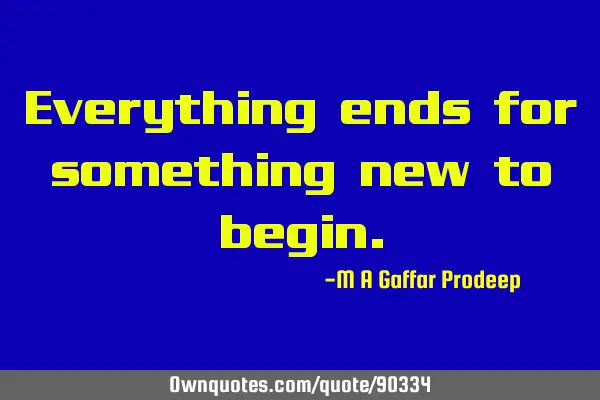 Everything ends for something new to