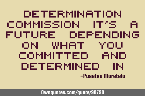 Determination Commission it
