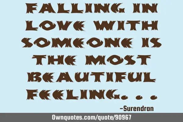 Falling in love with someone is the most beautiful