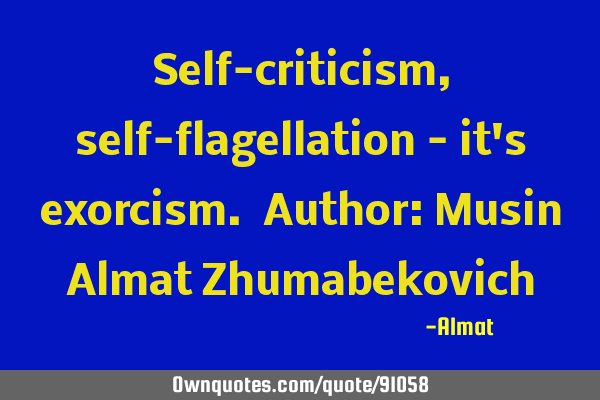 Self-criticism, self-flagellation - it