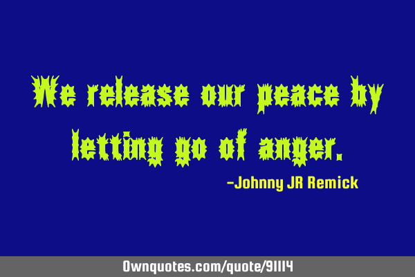 We release our peace by letting go of