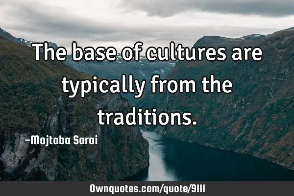 The base of cultures are typically from the
