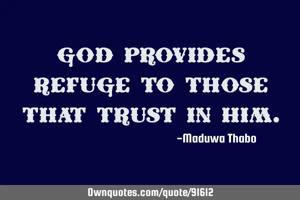 God provides refuge to those that trust in