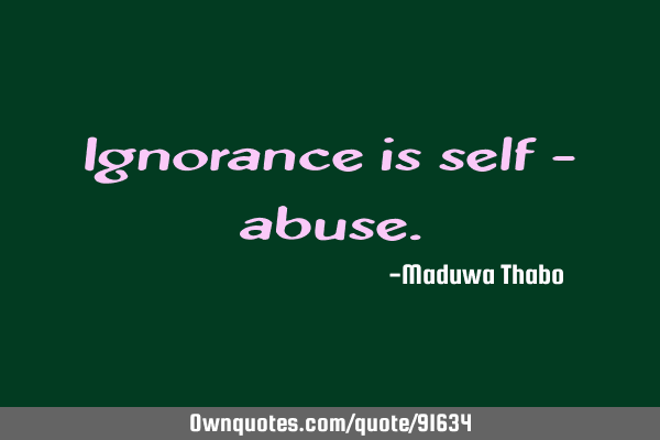 Ignorance is self -