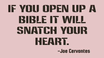 If you open up a Bible it will snatch your