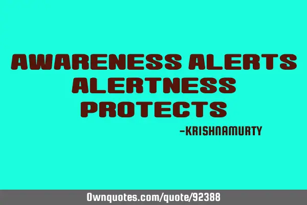 AWARENESS ALERTS ALERTNESS PROTECTS