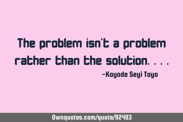 The problem isn